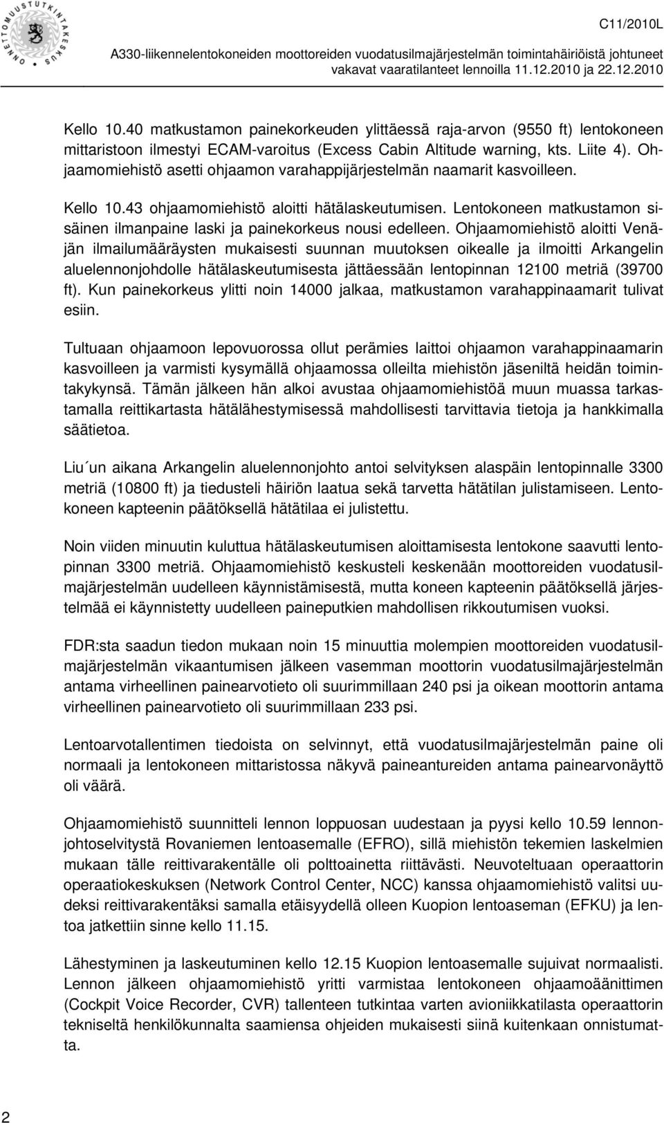 Lentokoneen matkustamon sisäinen ilmanpaine laski ja painekorkeus nousi edelleen.
