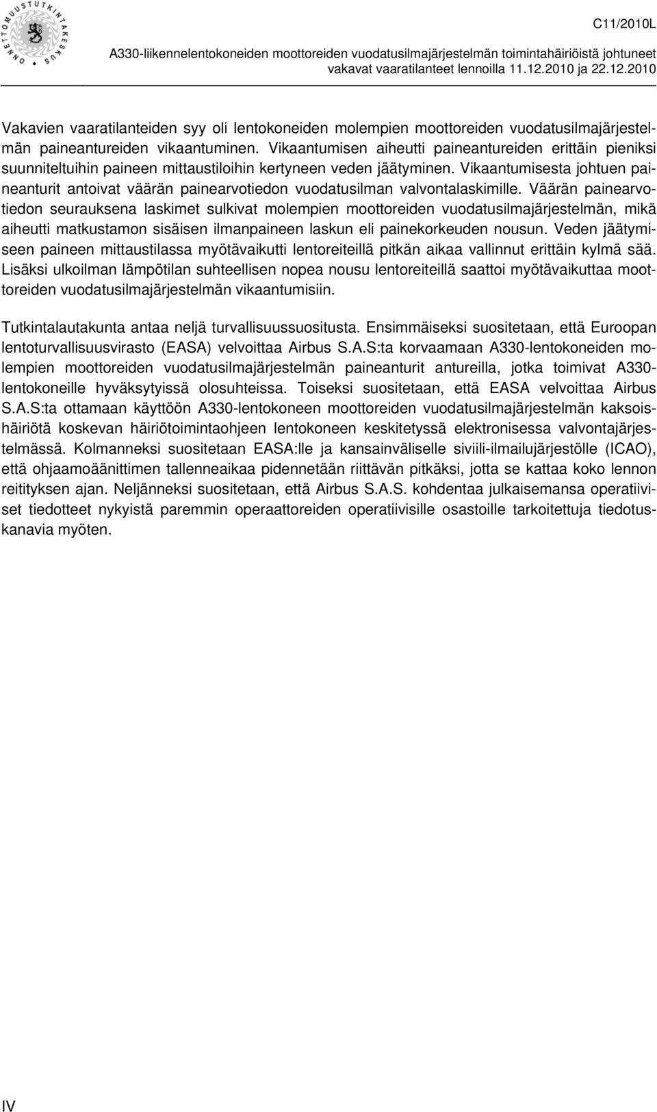 Vikaantumisesta johtuen paineanturit antoivat väärän painearvotiedon vuodatusilman valvontalaskimille.