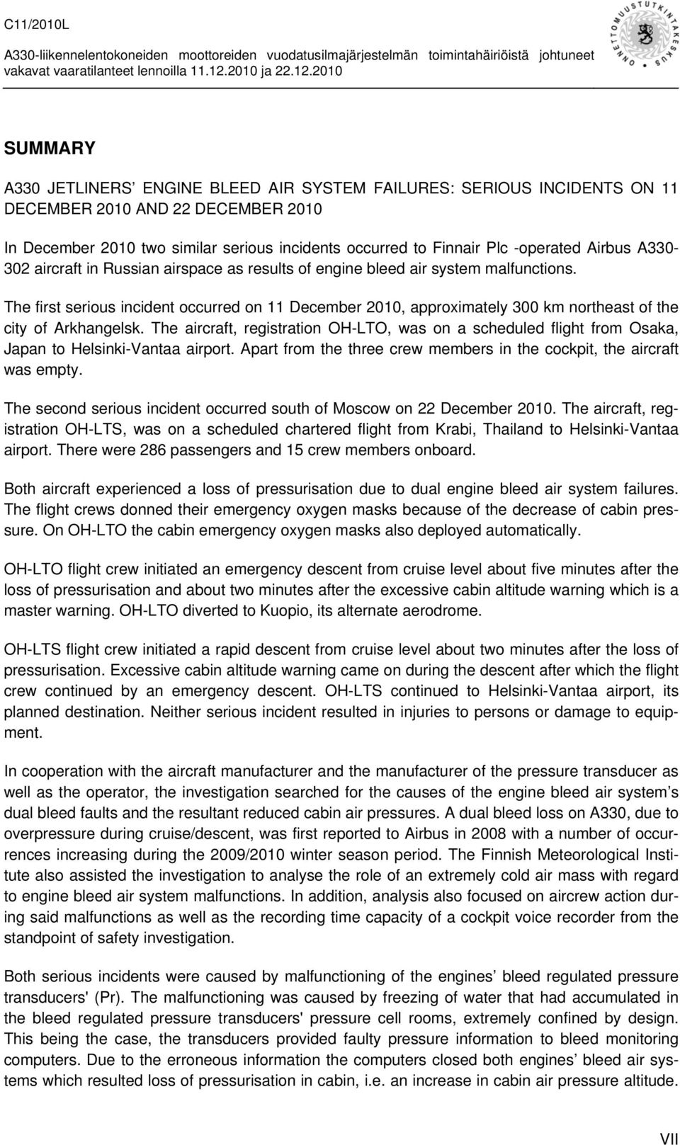 The first serious incident occurred on 11 December 2010, approximately 300 km northeast of the city of Arkhangelsk.