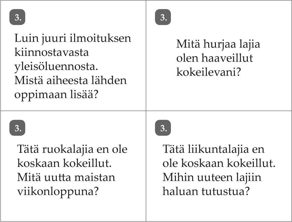 Mitä hurjaa lajia olen haaveillut kokeilevani? 3.