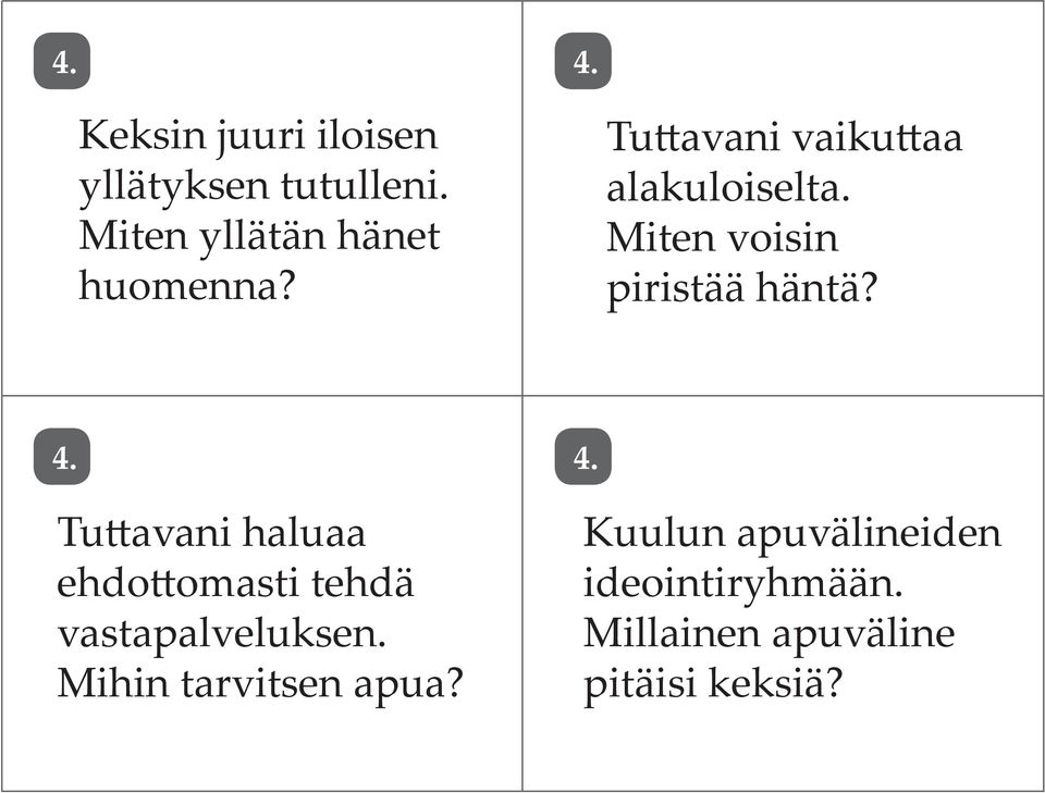 Miten voisin piristää häntä? 4.