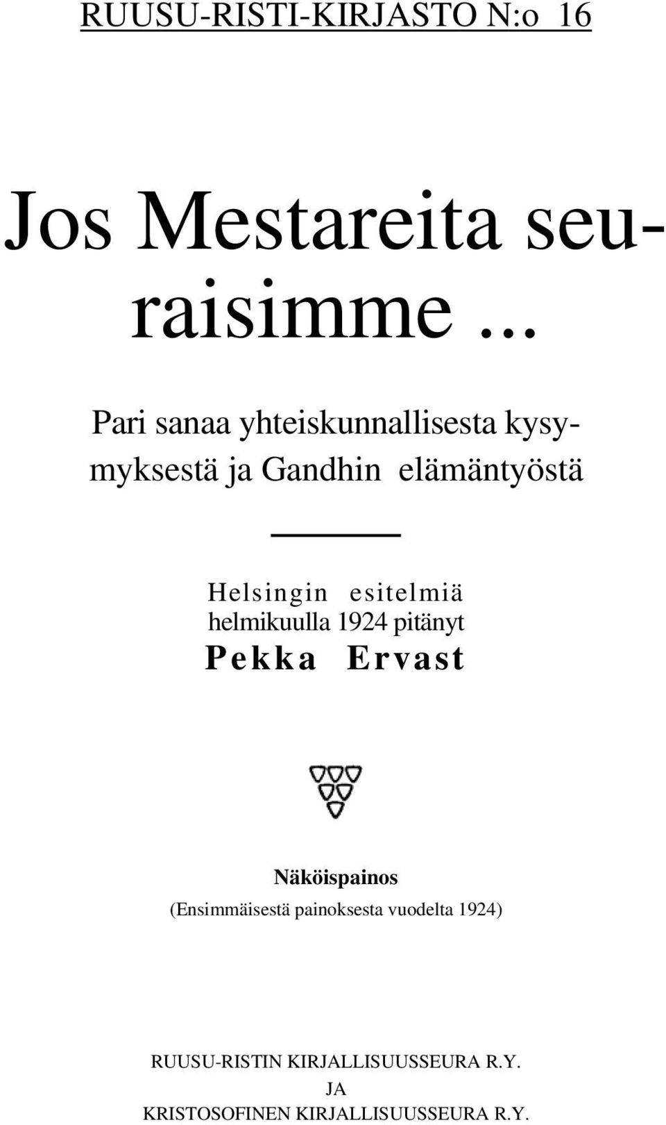 Helsingin esitelmiä helmikuulla 1924 pitänyt Pekka Ervast Näköispainos