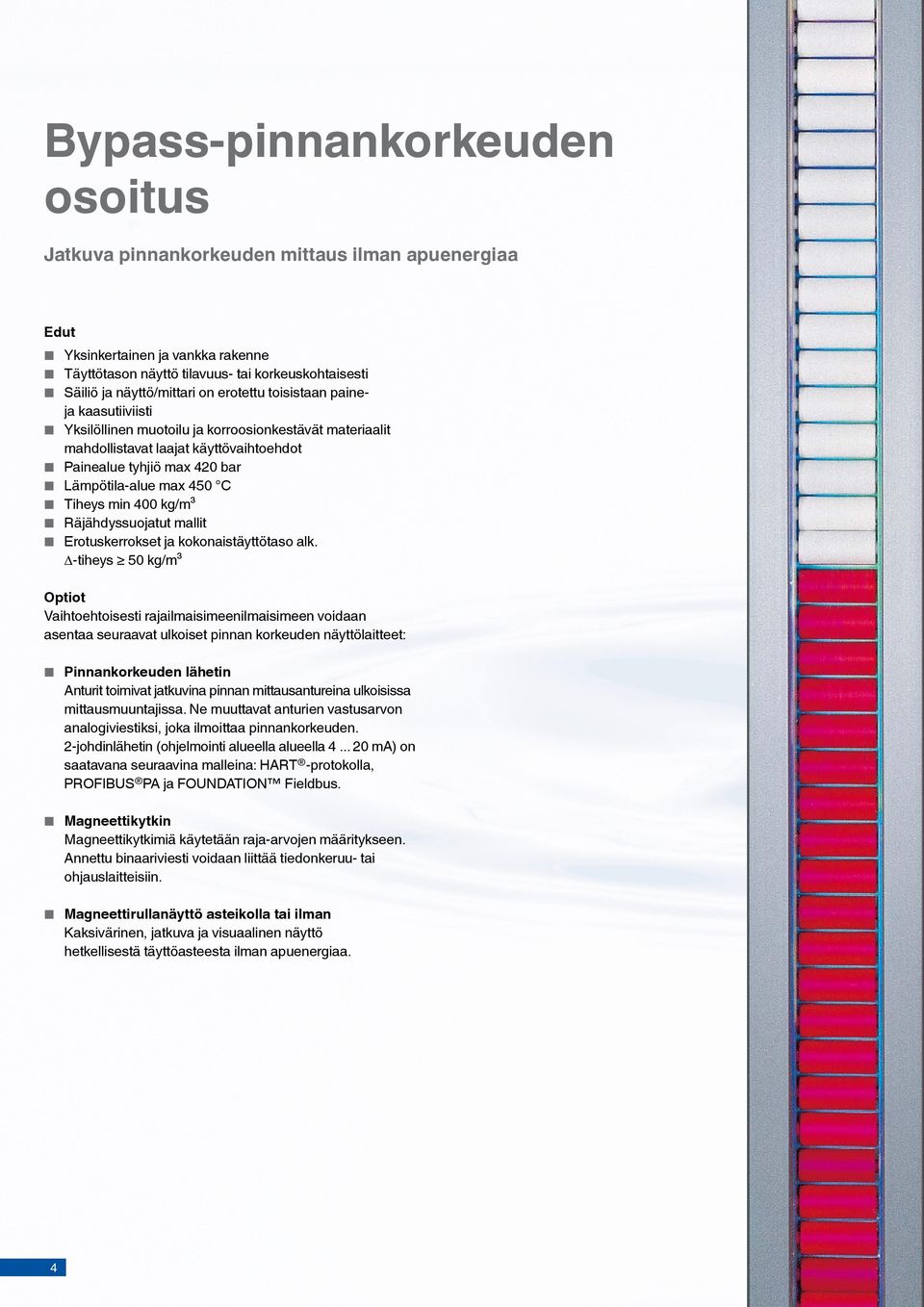 min 400 kg/m³ Räjähdyssuojatut mallit Erotuskerrokset ja kokonaistäyttötaso alk.