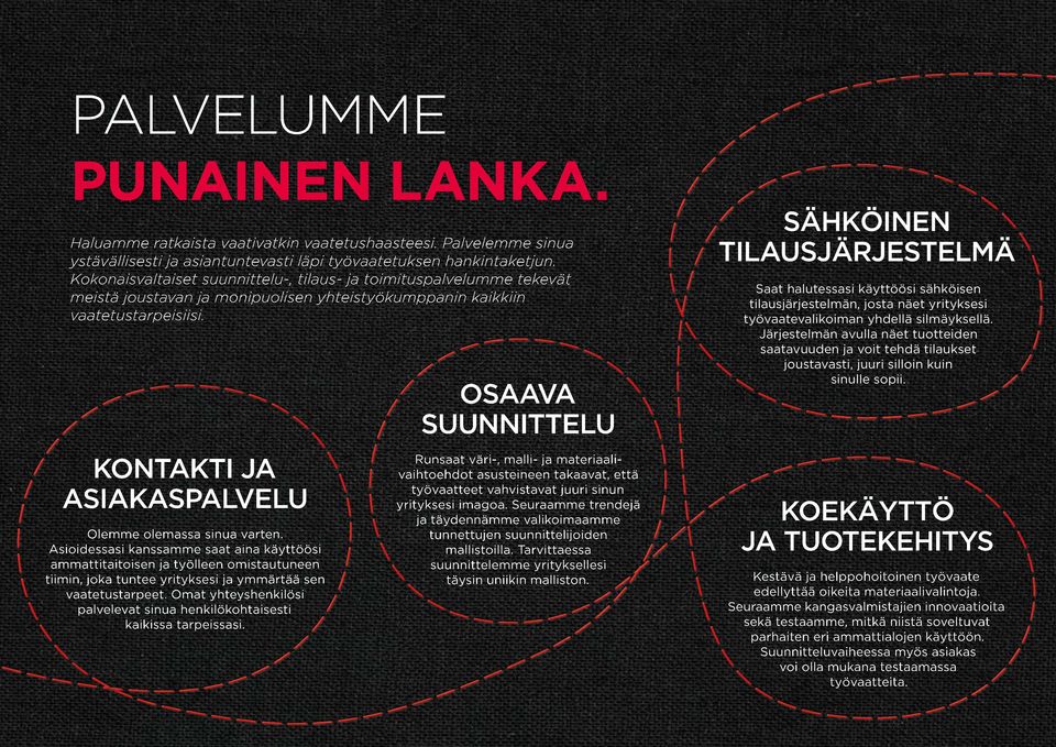 KONTAKTI JA ASIAKASPALVELU Olemme olemassa sinua varten.