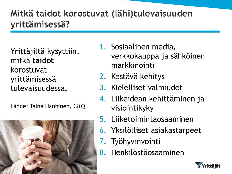 Lähde: Taina Hanhinen, C&Q 1. Sosiaalinen media, verkkokauppa ja sähköinen markkinointi 2.