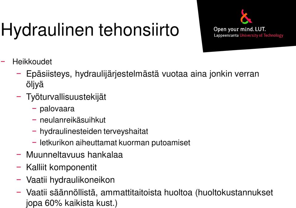 letkurikon aiheuttamat kuorman putoamiset Muunneltavuus hankalaa Kalliit komponentit Vaatii