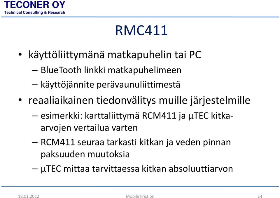 karttaliittymä RCM411 ja µtec kitkaarvojen vertailua varten RCM411 seuraa tarkasti kitkan ja