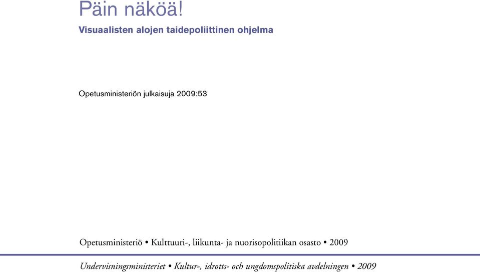 Opetusministeriön julkaisuja 2009:53 Opetusministeriö