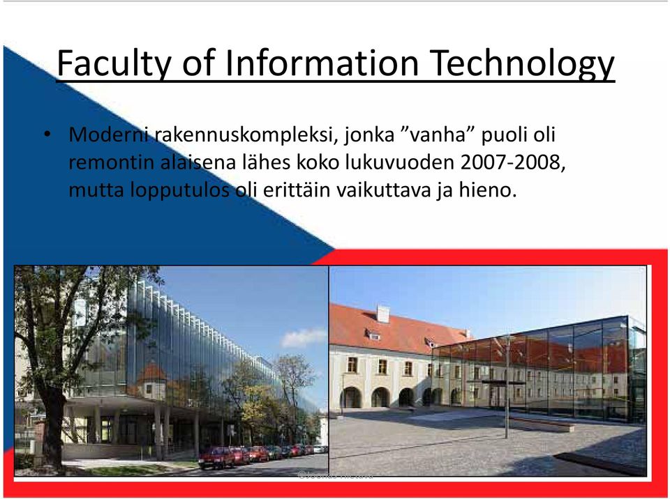 remontin alaisena lähes koko lukuvuoden 2007