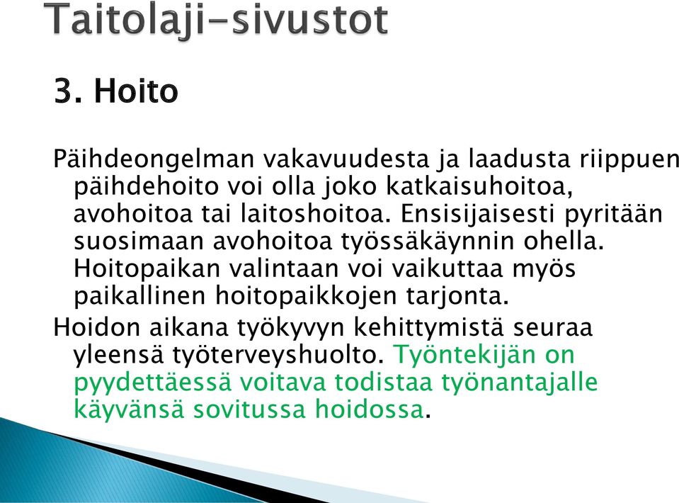 Hoitopaikan valintaan voi vaikuttaa myös paikallinen hoitopaikkojen tarjonta.