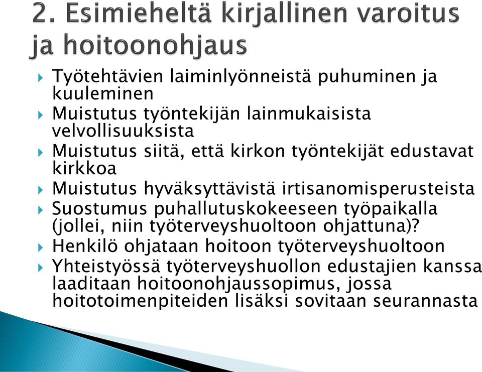 puhallutuskokeeseen työpaikalla (jollei, niin työterveyshuoltoon ohjattuna)?