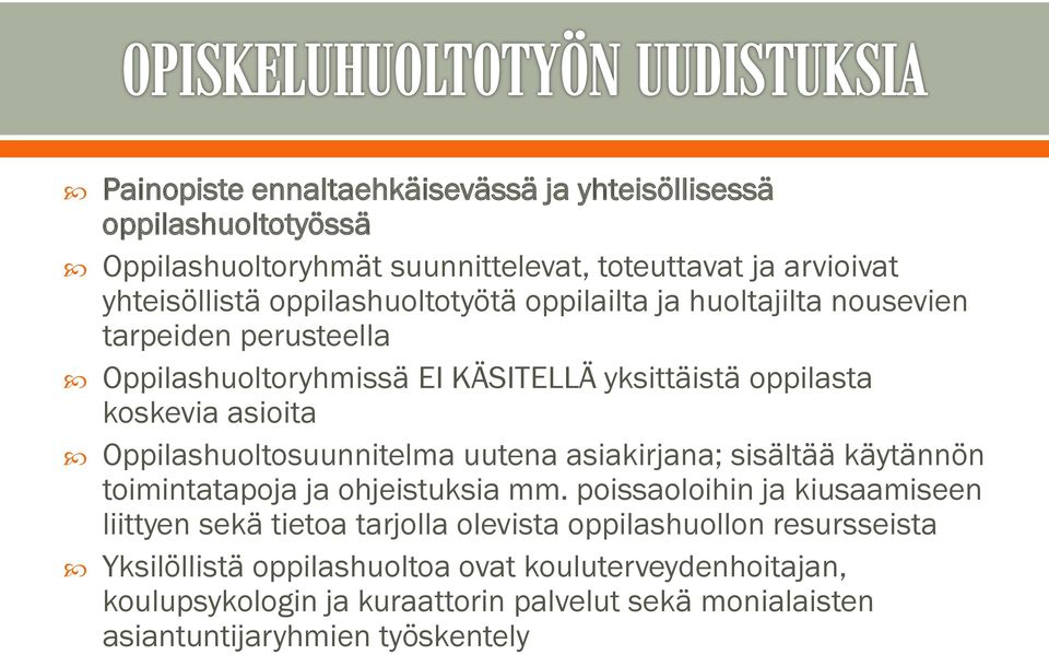 Oppilashuoltosuunnitelma uutena asiakirjana; sisältää käytännön toimintatapoja ja ohjeistuksia mm.