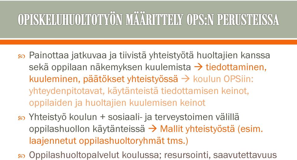 ja huoltajien kuulemisen keinot Yhteistyö koulun + sosiaali- ja terveystoimen välillä oppilashuollon käytänteissä