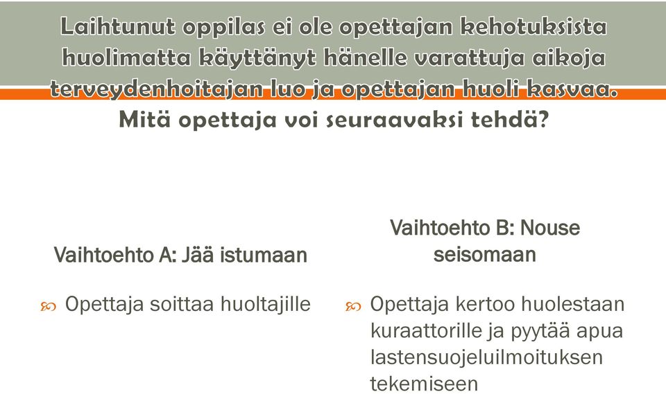 Opettaja kertoo huolestaan kuraattorille ja