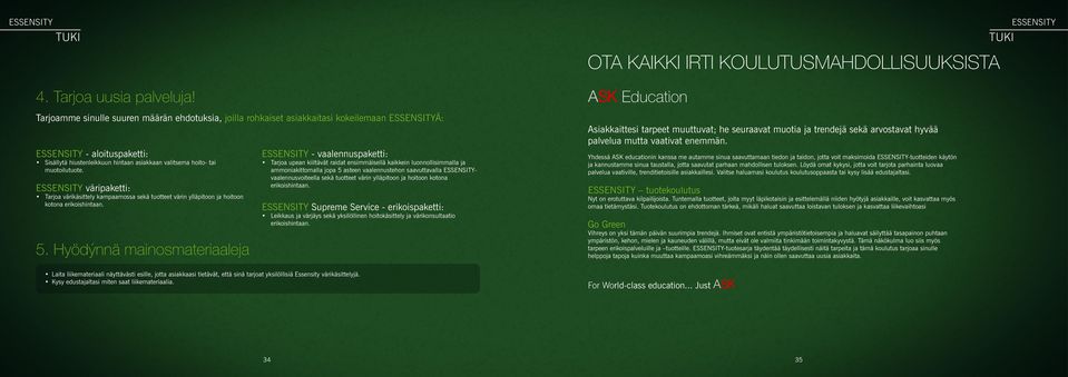 muotoilutuote. ESSENSITY väripaketti: Tarjoa värikäsittely kampaamossa sekä tuotteet värin ylläpitoon ja hoitoon kotona erikoishintaan. 5.