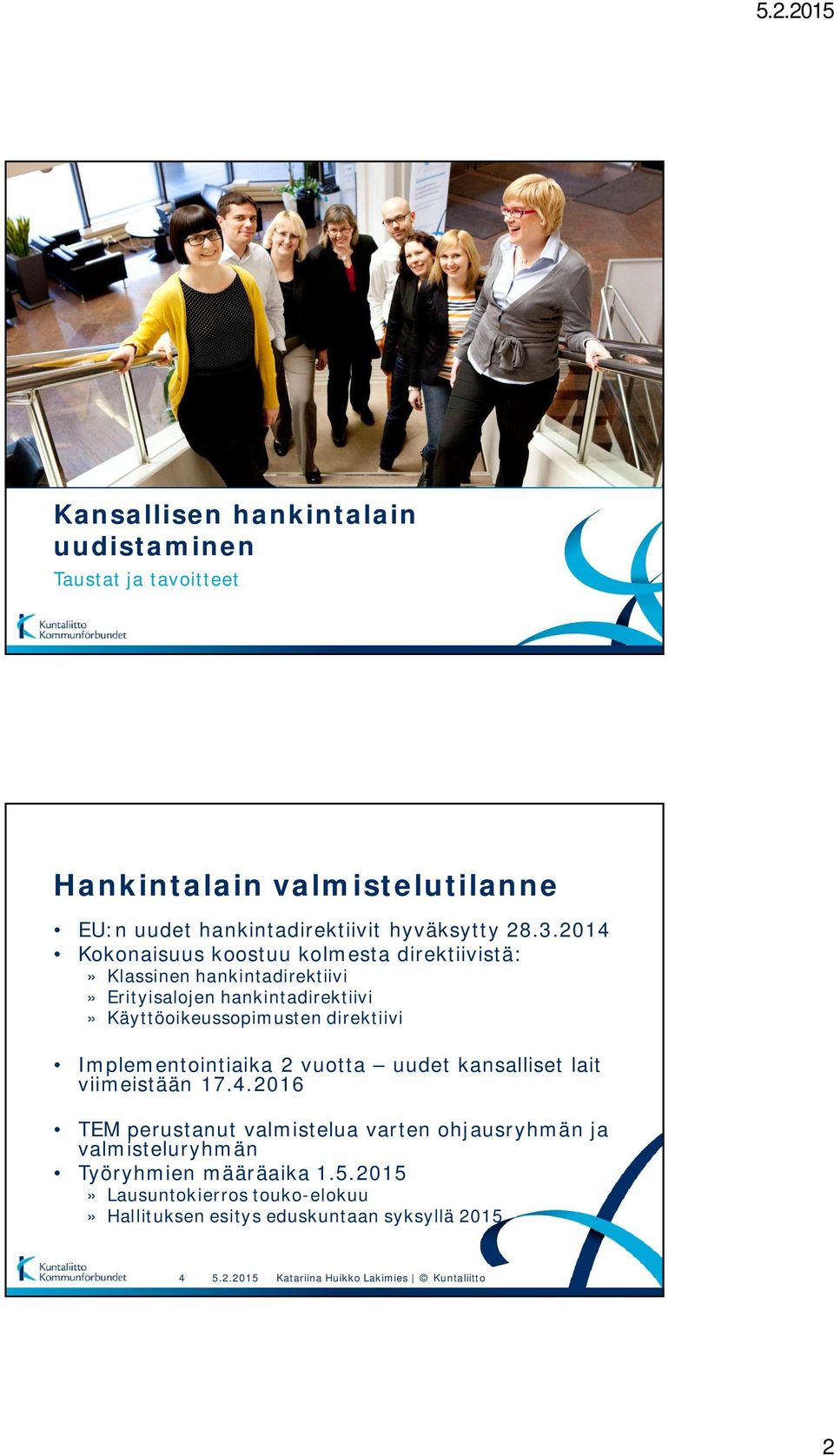 direktiivi Implementointiaika 2 vuotta uudet kansalliset lait viimeistään 17.4.