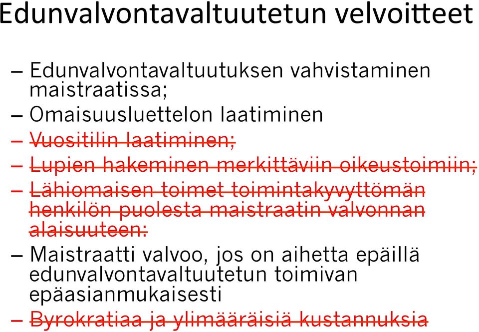 Lähiomaisen toimet toimintakyvyttömän henkilön puolesta maistraatin valvonnan alaisuuteen: Maistraatti