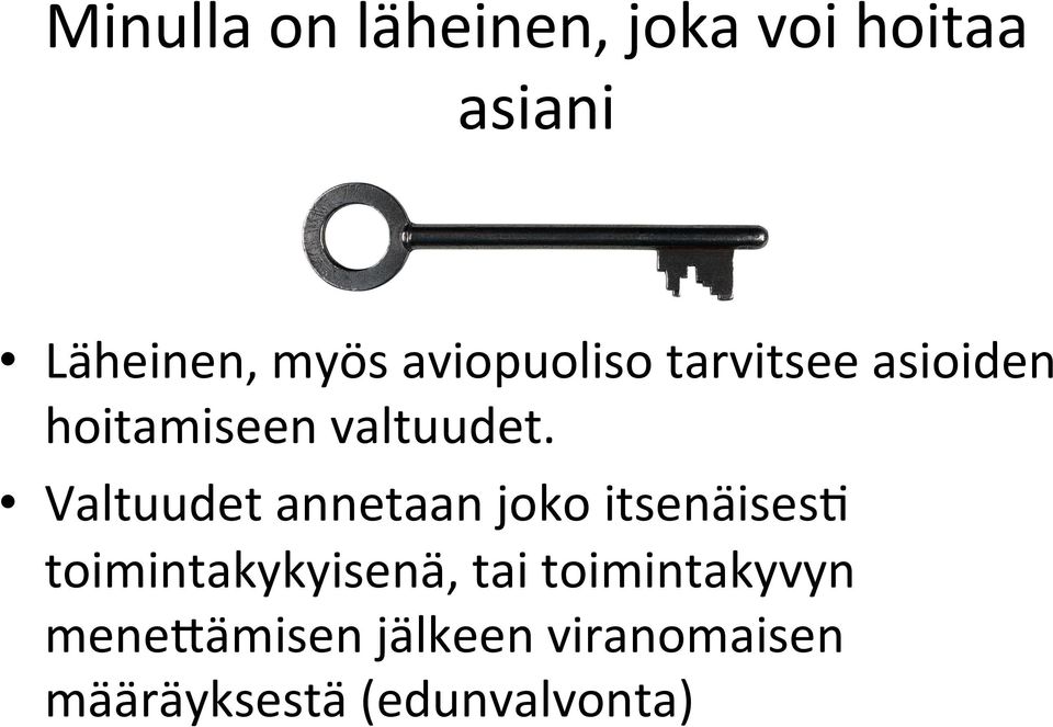 Valtuudet annetaan joko itsenäises3 toimintakykyisenä, tai