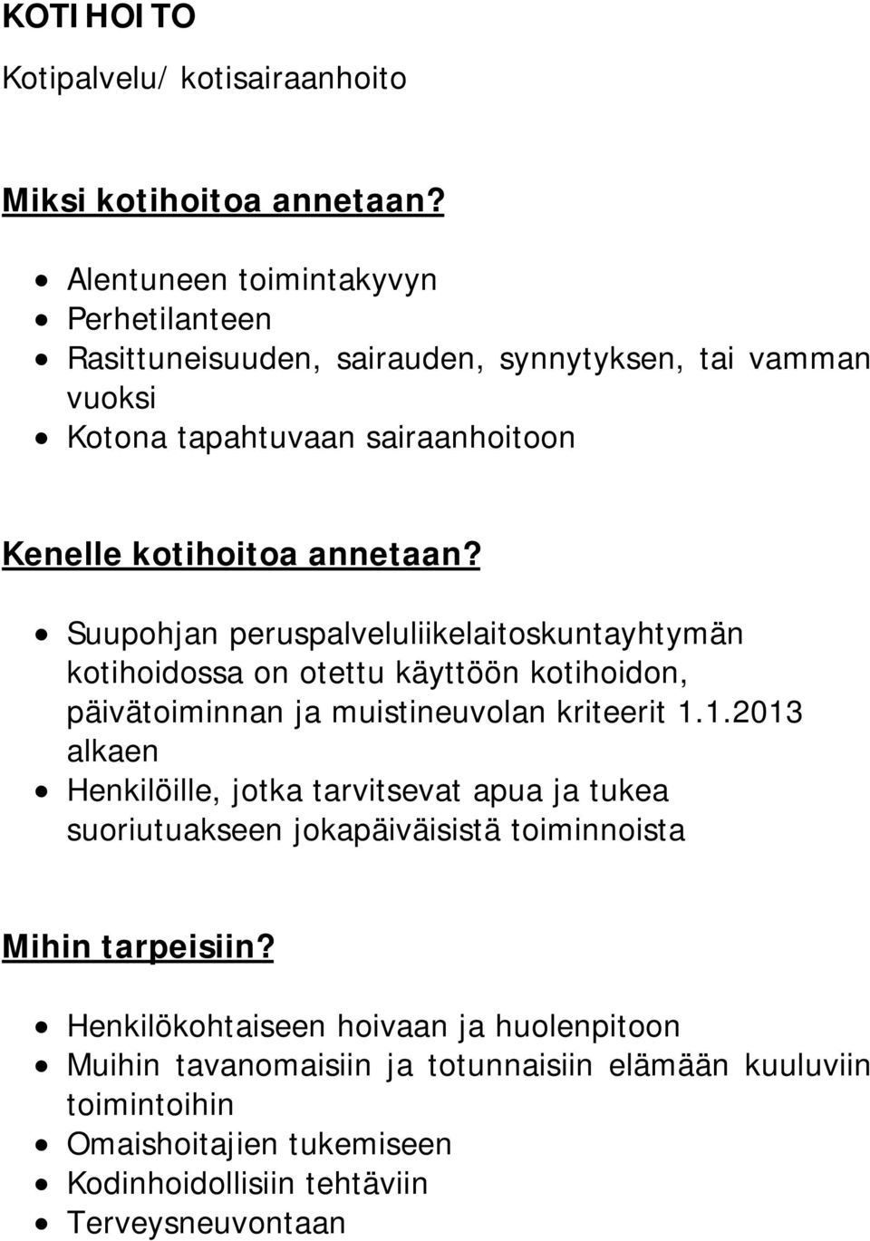 Suupohjan peruspalveluliikelaitoskuntayhtymän kotihoidossa on otettu käyttöön kotihoidon, päivätoiminnan ja muistineuvolan kriteerit 1.