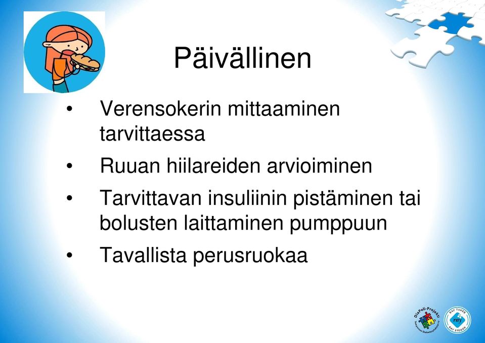 Tarvittavan insuliinin pistäminen tai