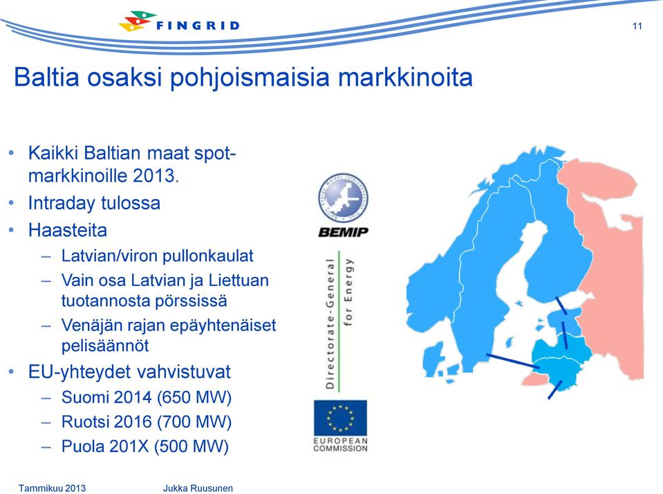 tuotannosta pörssissä Venäjän rajan epäyhtenäiset pelisäännöt EU-yhteydet vahvistuvat