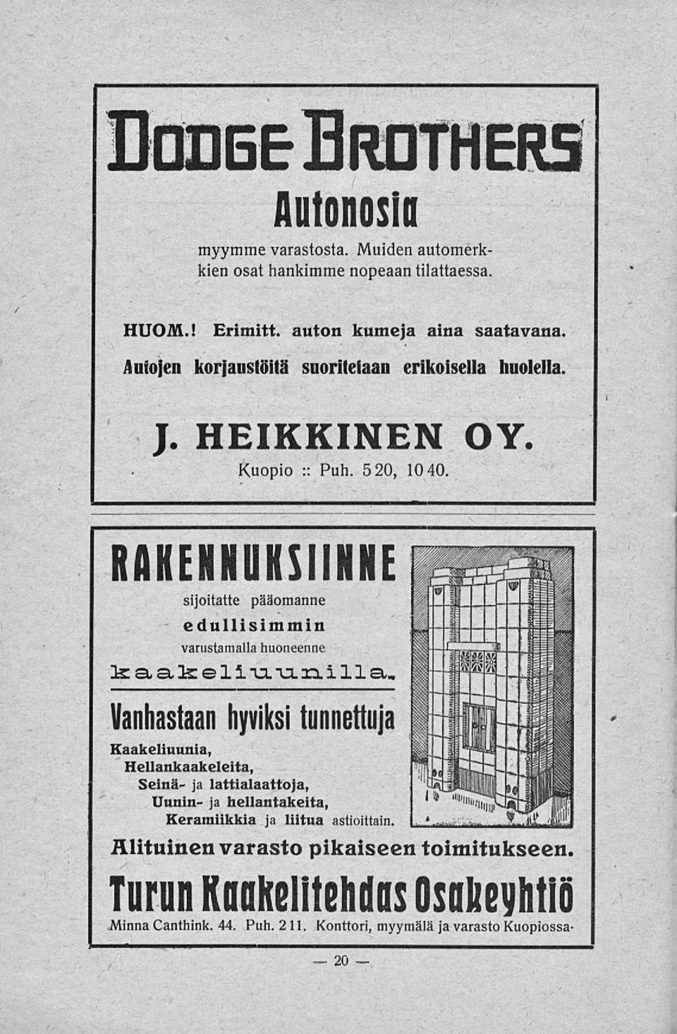 RAKEHHUKSIINNE sijoitatte pääomanne edullisimmin varustamalla huoneenne ls:sta,3s:ell Vanhastaan v. _ a.n.illa,.