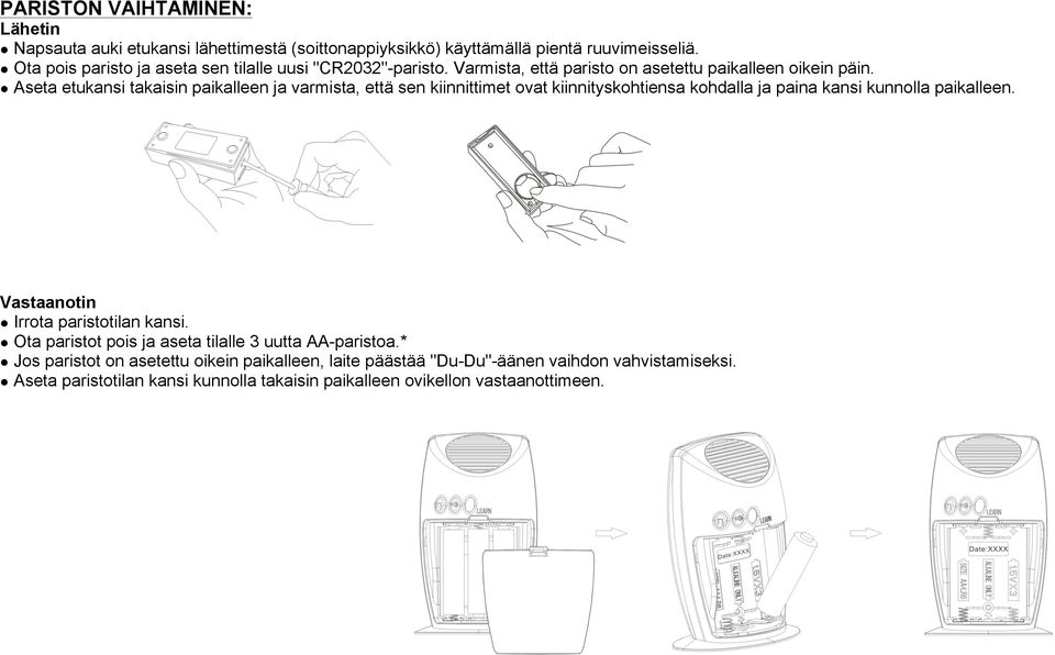 l Aseta etukansi takaisin paikalleen ja varmista, että sen kiinnittimet ovat kiinnityskohtiensa kohdalla ja paina kansi kunnolla paikalleen.