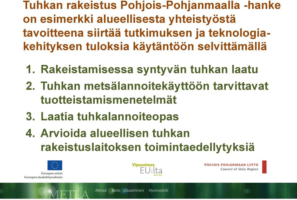 Rakeistamisessa syntyvän tuhkan laatu 2.