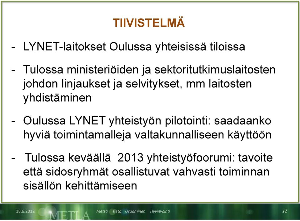 LYNET yhteistyön pilotointi: saadaanko hyviä toimintamalleja valtakunnalliseen käyttöön - Tulossa