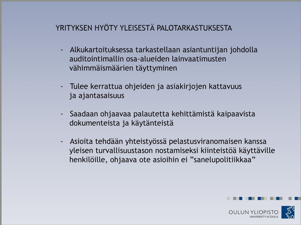 - Saadaan ohjaavaa palautetta kehittämistä kaipaavista dokumenteista ja käytänteistä - Asioita tehdään yhteistyössä