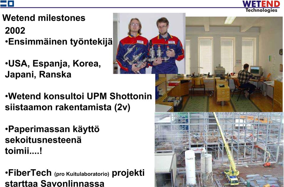 rakentamista (2v) Paperimassan käyttö sekoitusnesteenä toimii.