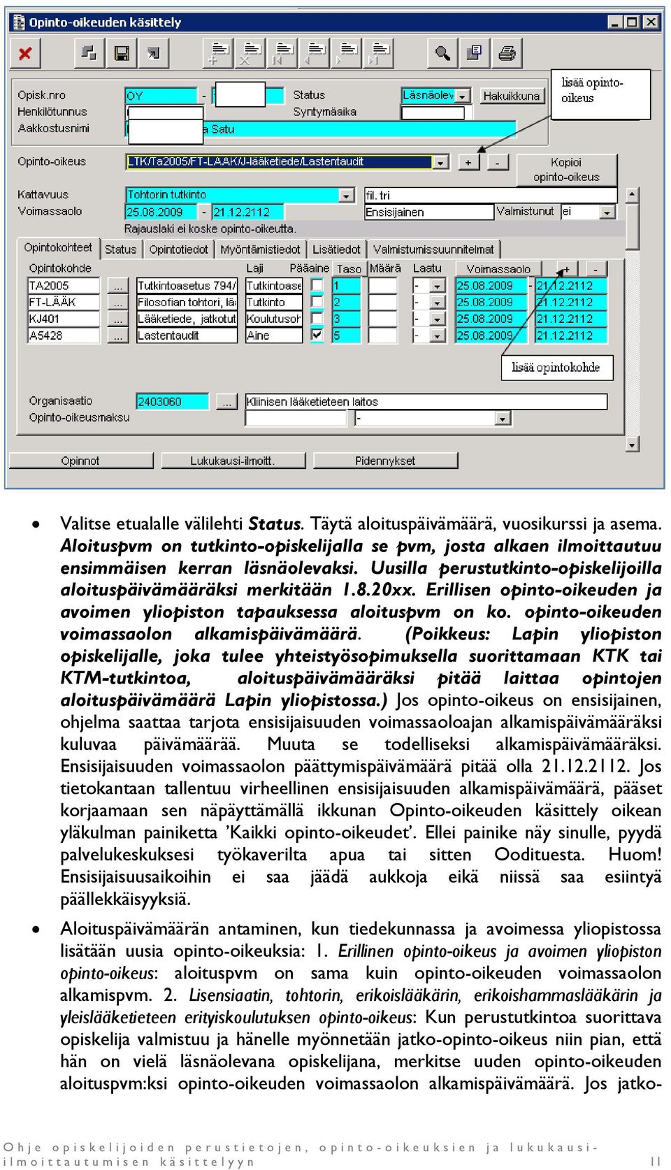 opinto-oikeuden voimassaolon alkamispäivämäärä.