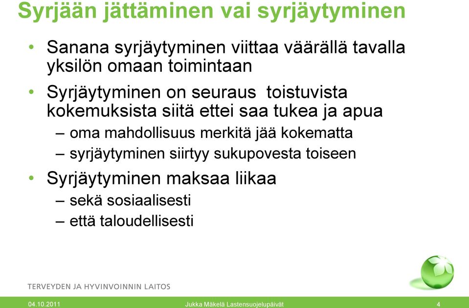 apua oma mahdollisuus merkitä jää kokematta syrjäytyminen siirtyy sukupovesta toiseen