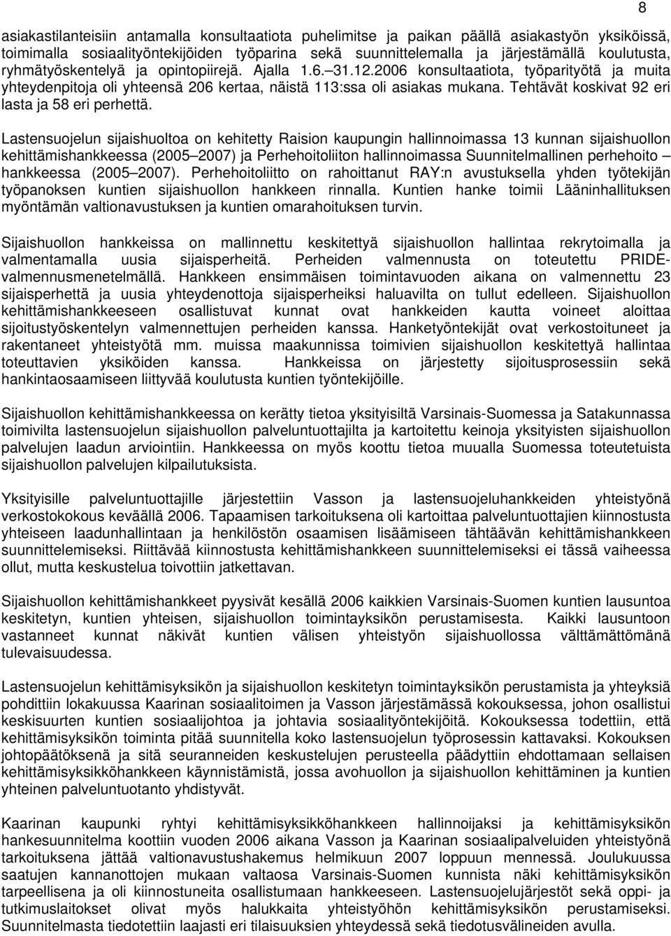 Tehtävät koskivat 92 eri lasta ja 58 eri perhettä.