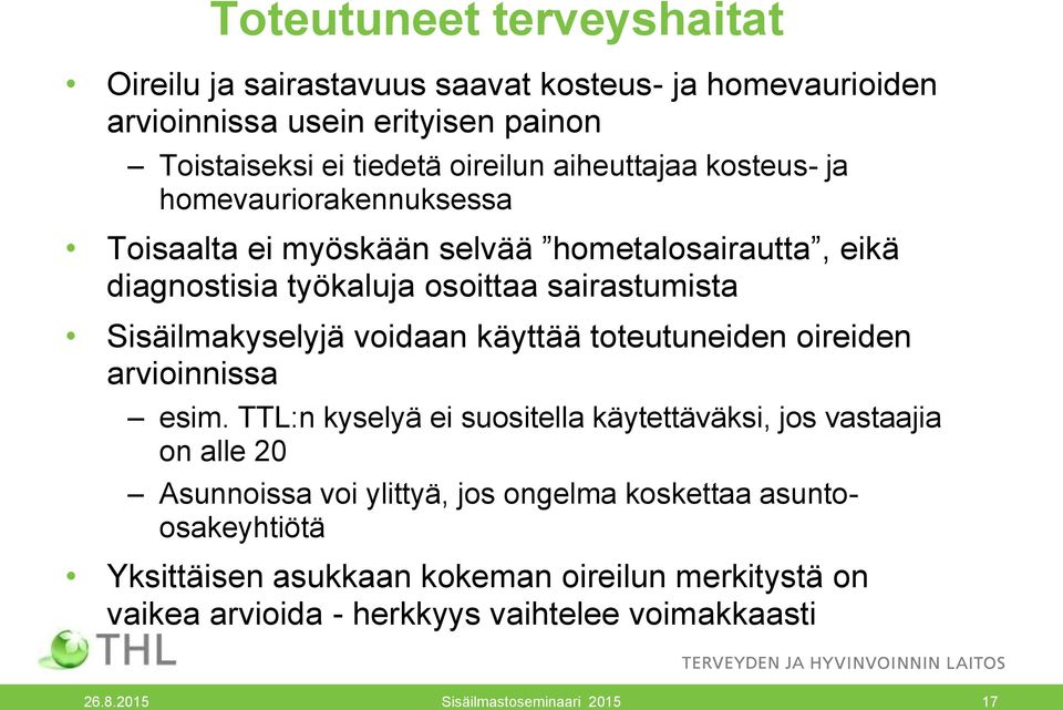 Sisäilmakyselyjä voidaan käyttää toteutuneiden oireiden arvioinnissa esim.