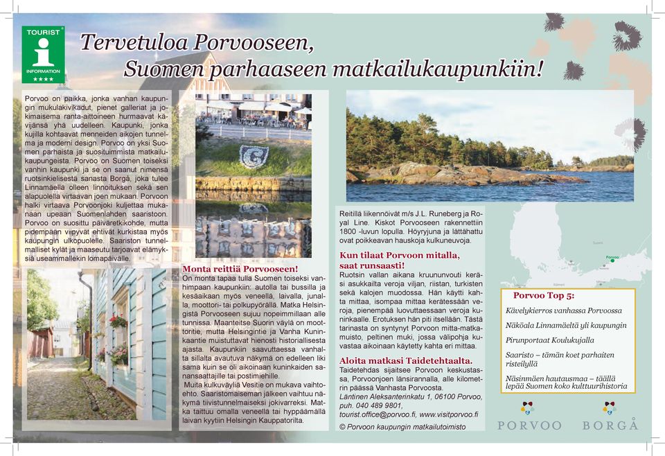 on Suomen toiseksi vanhin kaupunki ja se on saanut nimensä ruotsinkielisestä sanasta Borgå, joka tulee Linnamäellä olleen linnoituksen sekä sen alapuolella virtaavan joen mukaan.