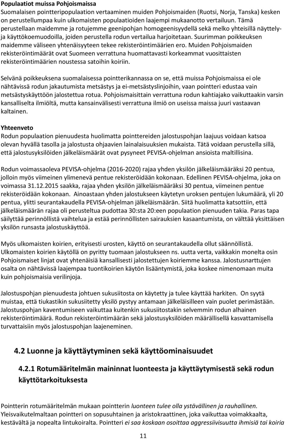 Suurimman poikkeuksen maidemme väliseen yhtenäisyyteen tekee rekisteröintimäärien ero.