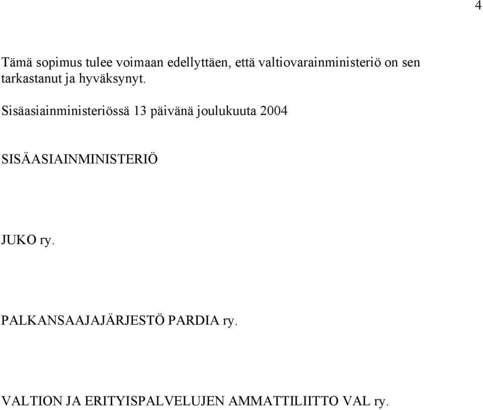 Sisäasiainministeriössä 13 päivänä joulukuuta 2004