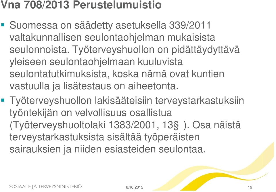 lisätestaus on aiheetonta.
