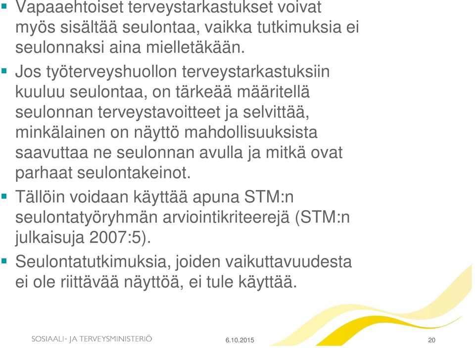 on näyttö mahdollisuuksista saavuttaa ne seulonnan avulla ja mitkä ovat parhaat seulontakeinot.