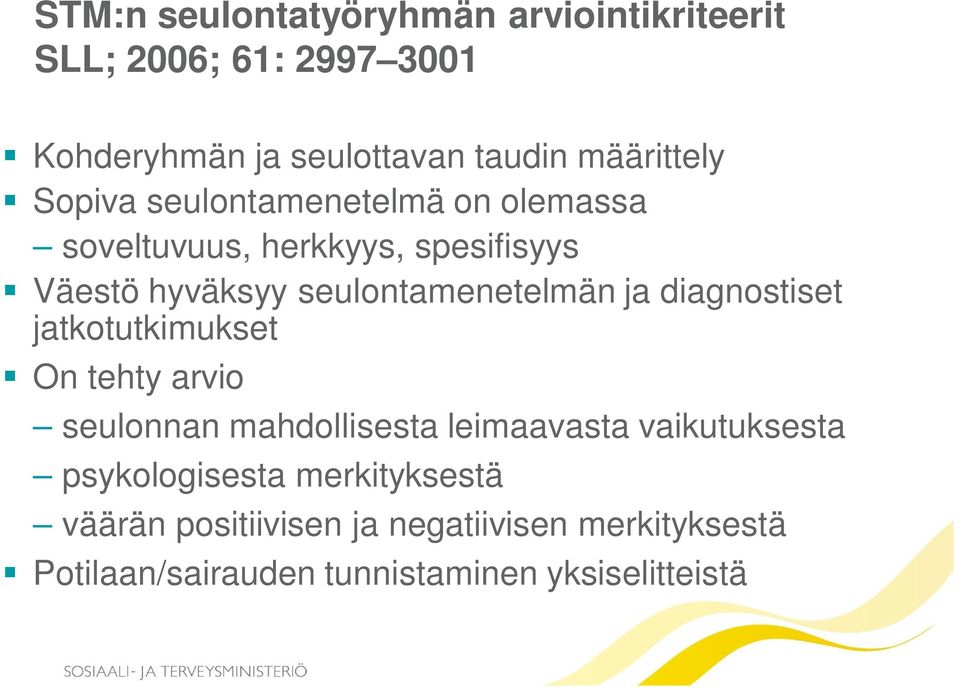 seulontamenetelmän ja diagnostiset jatkotutkimukset On tehty arvio seulonnan mahdollisesta leimaavasta