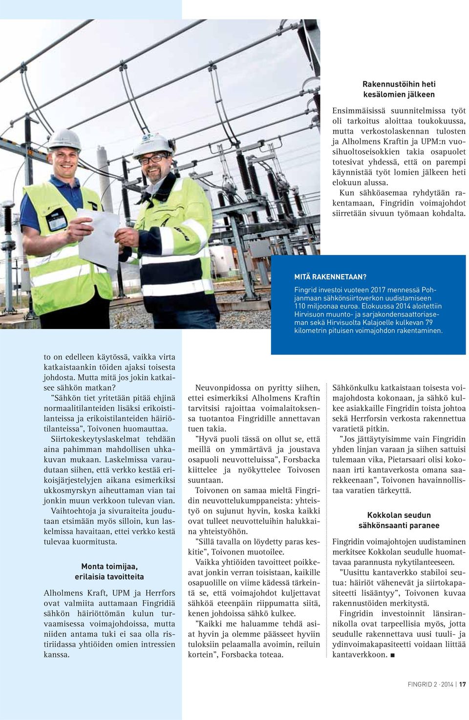 MITÄ RAKENNETAAN? Fingrid investoi vuoteen 2017 mennessä Pohjanmaan sähkönsiirtoverkon uudistamiseen 110 miljoonaa euroa.