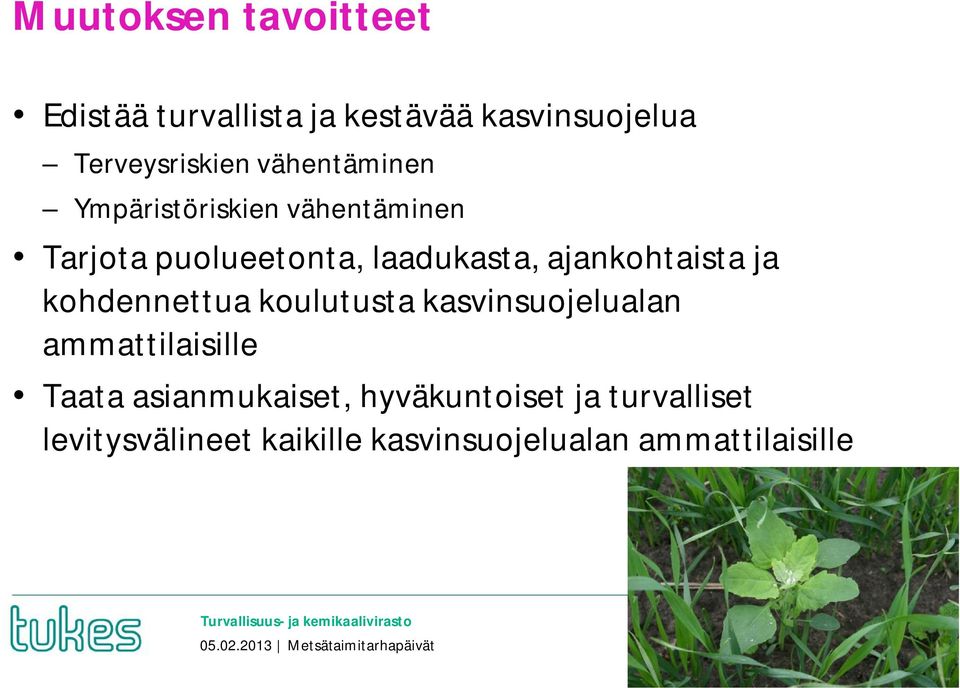 kohdennettua koulutusta kasvinsuojelualan ammattilaisille Taata asianmukaiset, hyväkuntoiset