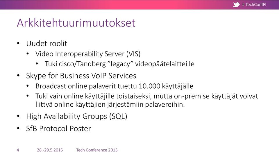 10.000 käyttäjälle Tuki vain online käyttäjille toistaiseksi, mutta on-premise käyttäjät voivat