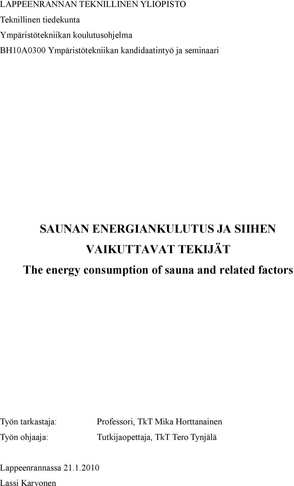 VAIKUTTAVAT TEKIJÄT The energy consumption of sauna and related factors Työn tarastaa: Työn