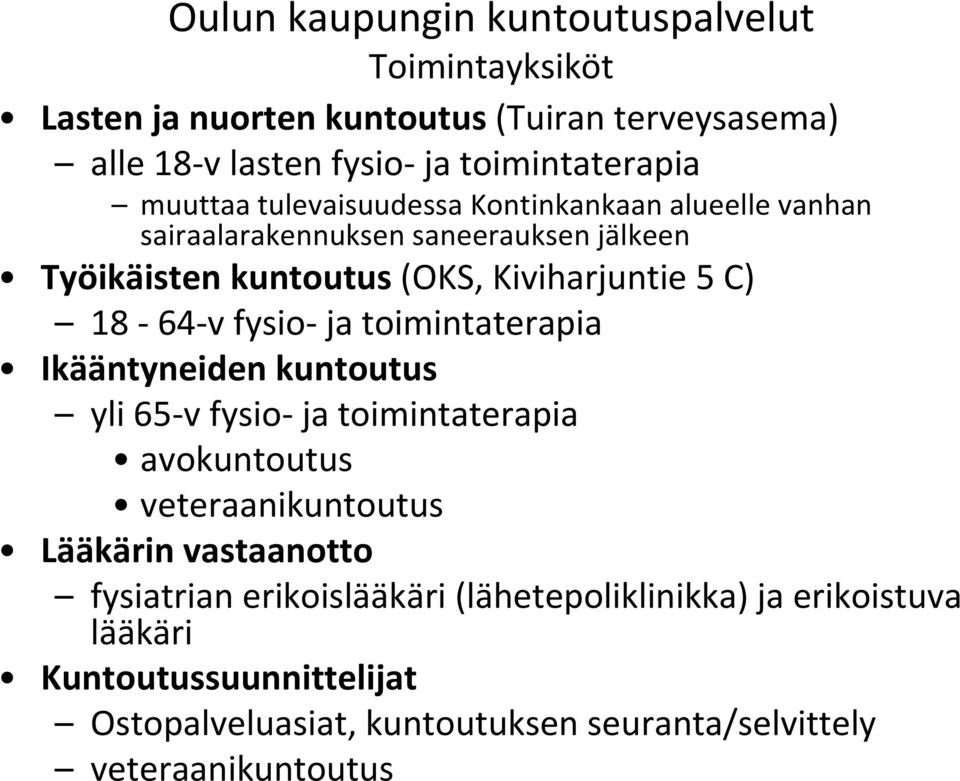 v fysio ja toimintaterapia Ikääntyneiden kuntoutus yli 65 v fysio ja toimintaterapia avokuntoutus veteraanikuntoutus Lääkärin vastaanotto