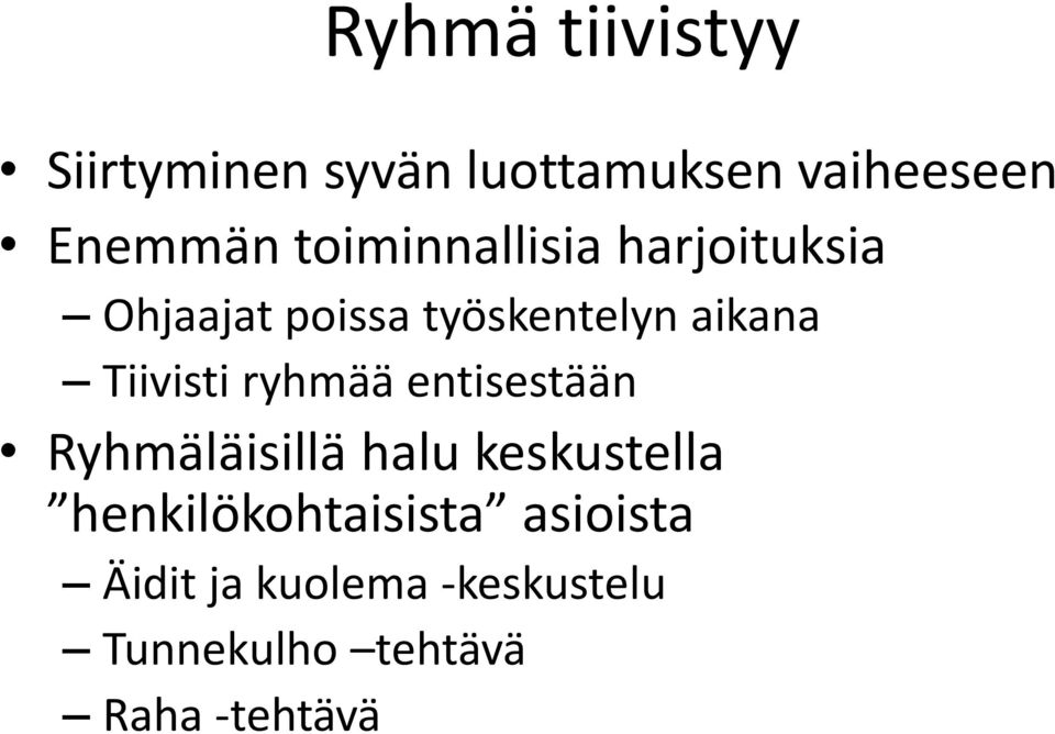 Tiivisti ryhmää entisestään Ryhmäläisillä halu keskustella