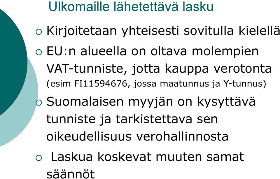 FI11594676, jossa maatunnus ja Y-tunnus) Suomalaisen myyjän on kysyttävä