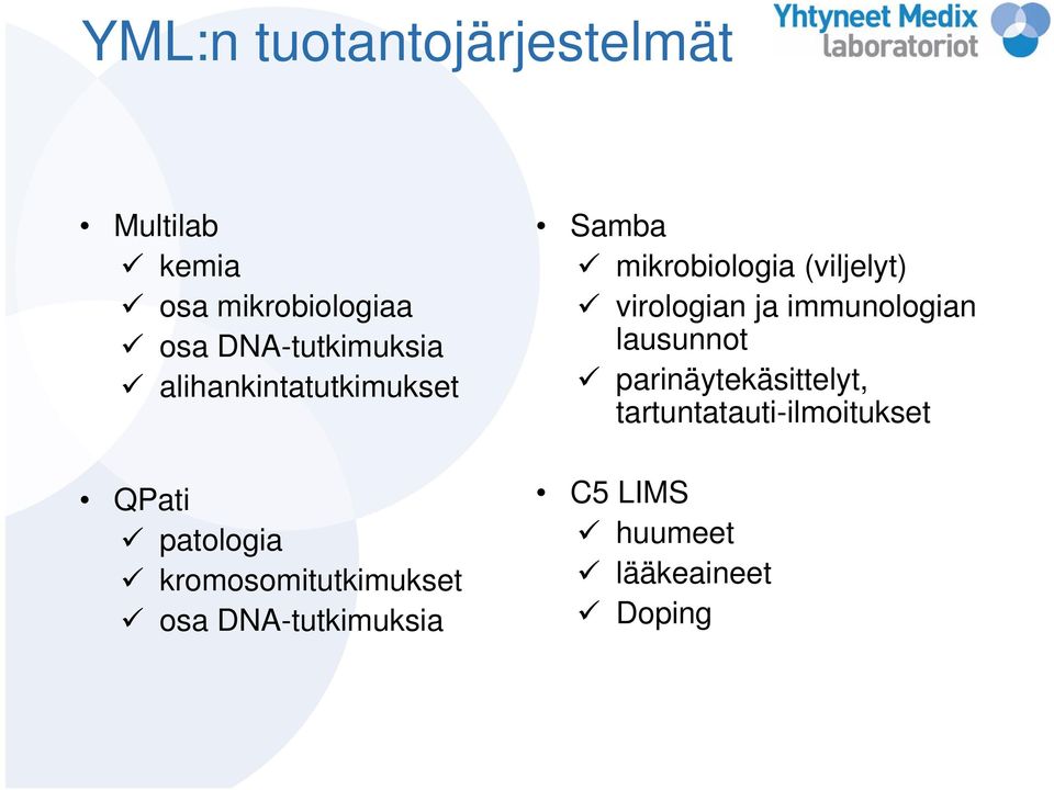 osa DNA-tutkimuksia Samba mikrobiologia (viljelyt) virologian ja immunologian