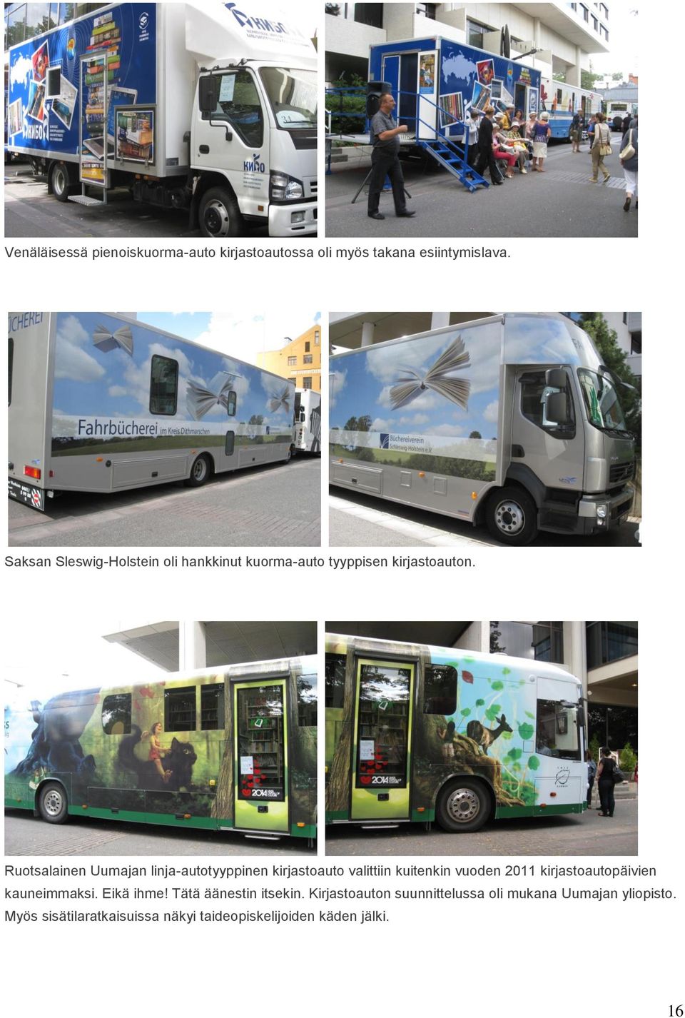 Ruotsalainen Uumajan linja-autotyyppinen kirjastoauto valittiin kuitenkin vuoden 2011 kirjastoautopäivien